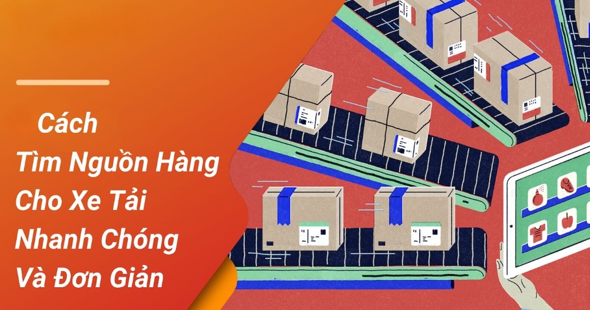Cách tìm mối hàng cho xe tải tốt nhất