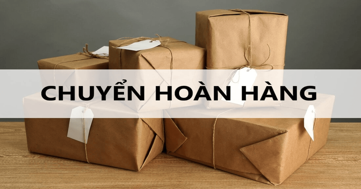 Chuyển hoàn là gì? Cách hạn chế tình trạng chuyển hoàn